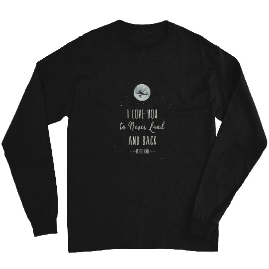 Disneys peter pan love to never land and back Long Sleeves