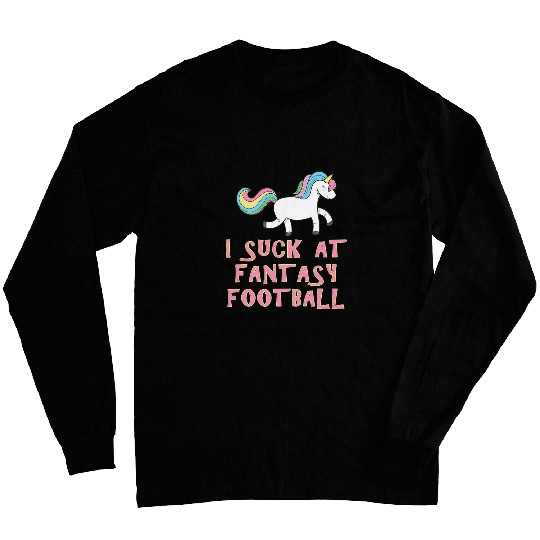 I Suck At Fantasy Football Unicorns Sunday Long Sleeves