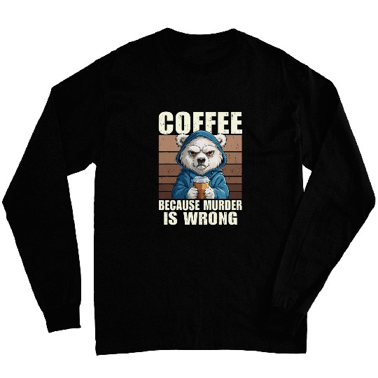 Coffee Fun Polar Bear Drinking Coffee Because murders Is Wrong Vintage Long Sleeves