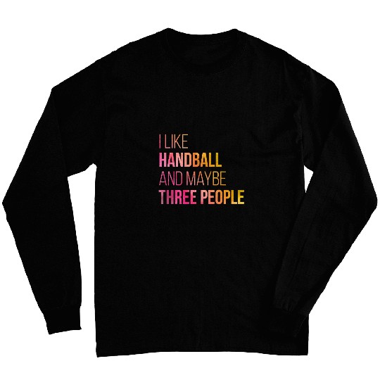Discover I Like Handball And Maybe 3 People Watercolor Handball Lover Long Sleeves
