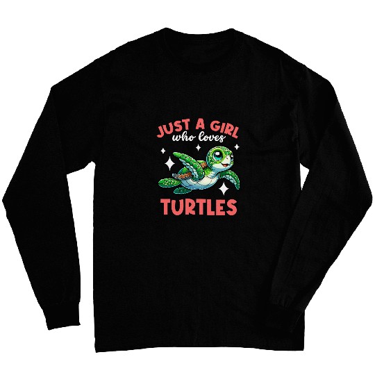 Turtle Pet Just A Girl Who Loves Turtles Sea Turtle Lover Graphic Long Sleeves