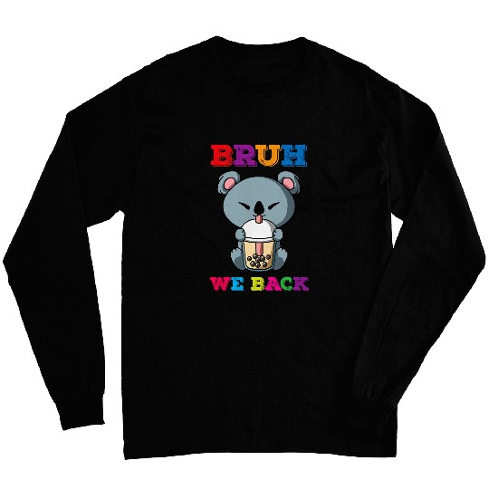 Koala Pet Bruh We Back Bubble Tea Koala Bear Back to School Long Sleeves