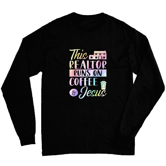 Coffee Fun This Realtor Runs On Coffee Jesus Real Estate Agent Long Sleeves