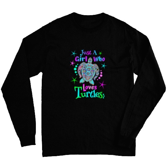 Turtle Pet Just A Girl Who Loves Turtles Sea Turtle Ocean Turtle Lover Long Sleeves