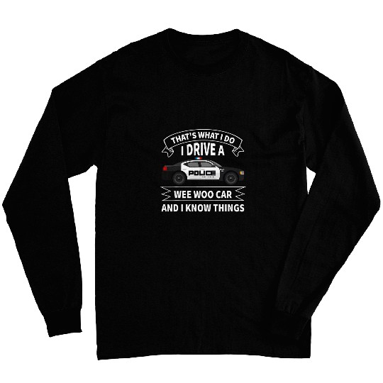 Police Job Thats What I Do for Cop Law Enforcement Long Sleeves