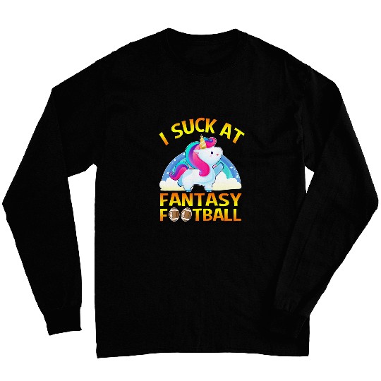 I Suck at Fantasy Football Loser Gifts Unicorns for Men Long Sleeves