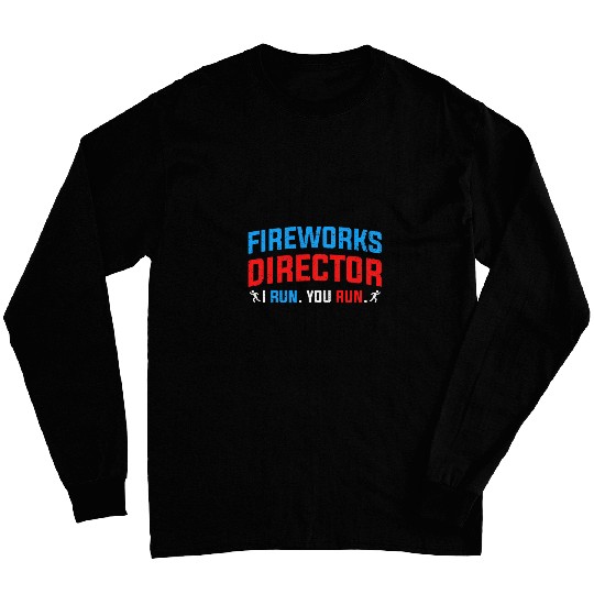 Fireworks Director I run You run July Patriot American Flag Long Sleeves