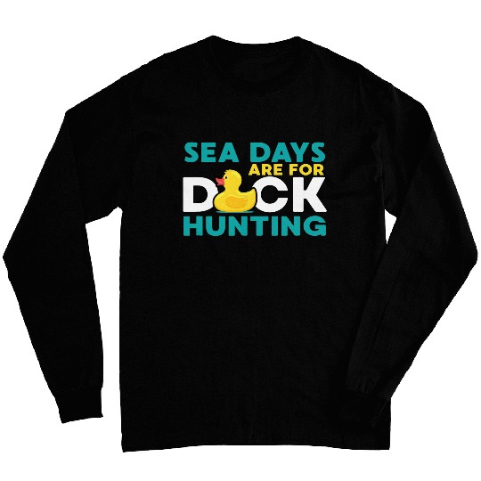 Sea Days Are For Duck Hunting Funny Duck Season Hunter Long Sleeves