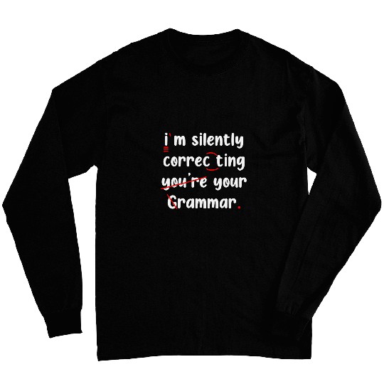 Silently Correcting Your Grammar Police English Teacher Long Sleeves