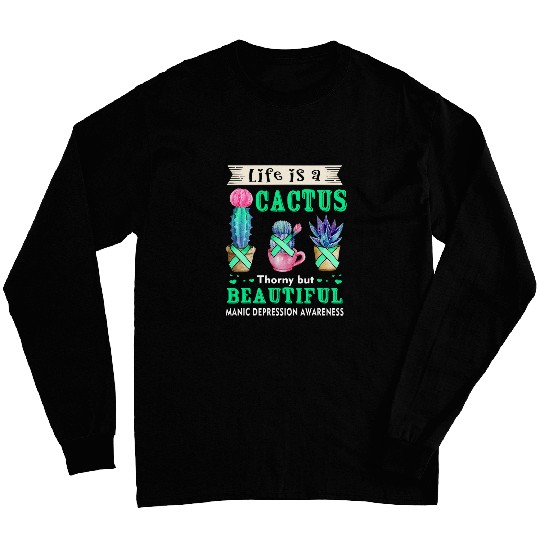 Life is a Cactus Manic Depression Awareness Long Sleeves