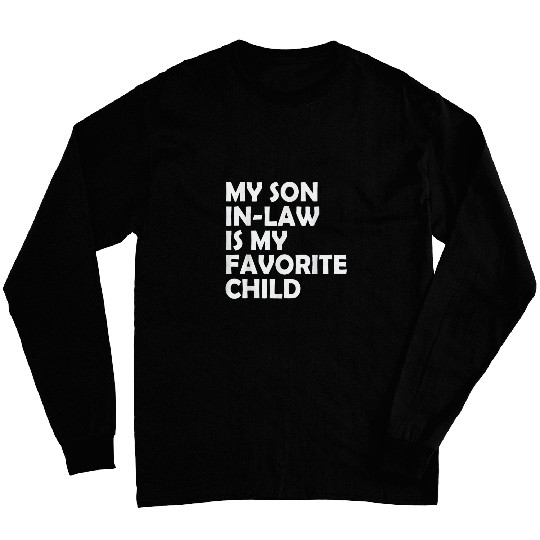 Retro My Son In Law Is My Favorite Child Funny Family Humor Long Sleeves