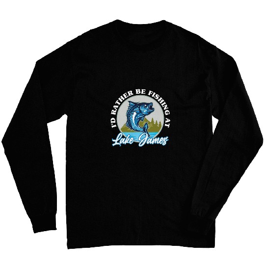Rather Be Fishing at Lake James Fisherman indianas Fish Long Sleeves