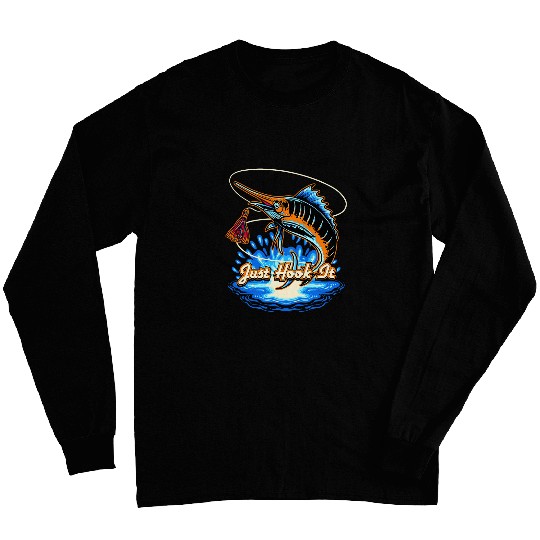 Just Hook It Ocean Fishing Sea Fisherman Lakes Hunting Long Sleeves