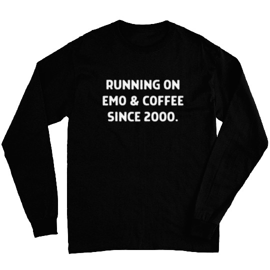Running On Emo Coffee Since 2000 Funny Elder Emo Humor Long Sleeves