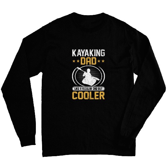 Mens Father Kayak Kayaking Dad like a Regular Dad but Cooler Long Sleeves