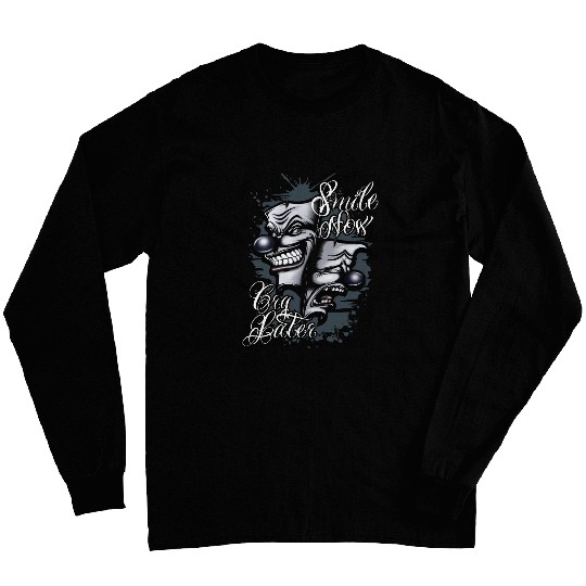 Smile Now Cry Later Chicano Tattoo art Long Sleeves