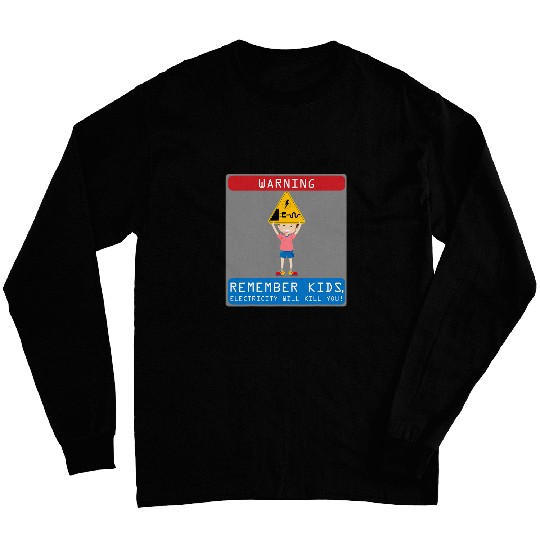 Electrical Remember Kids Electricity Will Kill You 2 Electrician Long Sleeves