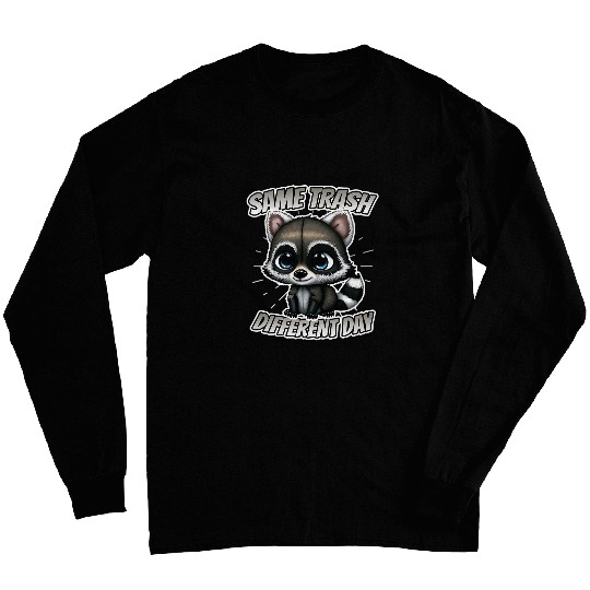 Raccoon Pet Same Trash Diffferent Day Trash Panda Raccoon Long Sleeves