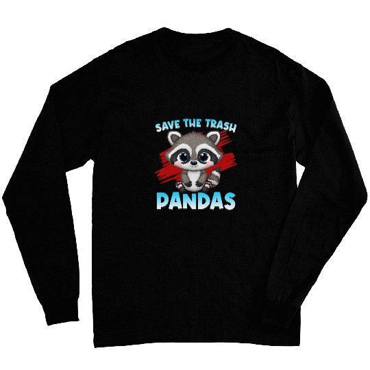 Raccoon Pet Save The Trash Panda Trash Panda Raccoon Long Sleeves