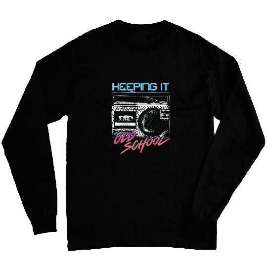 Keeping It Old School Retro 80s 90s Boombox Music 1 Long Sleeves