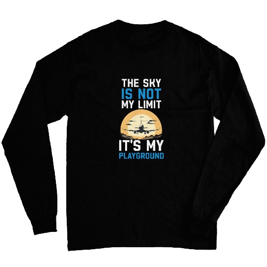 The Sky Is Not My Limit Its My Playground 5 Long Sleeves
