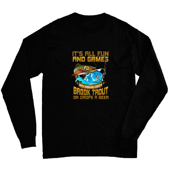 Mens All Fun Games Someone Loses Funny Brook Trout Fishing Mens Long Sleeves