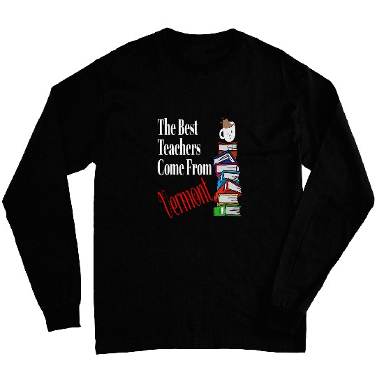 Coffee Fun The bests Teachers Come From Vermont Coffee Back To School Long Sleeves