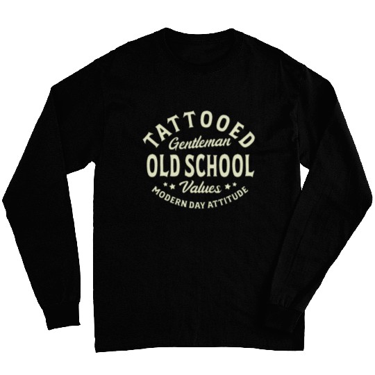 Tattooed Gentleman Old School Values Modern Day Attitude Long Sleeves