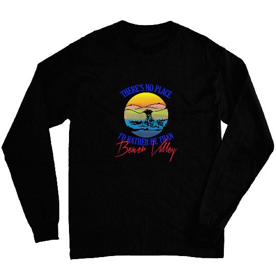 Theres No Place Id Rather Be Than Beaver Valley Long Sleeves