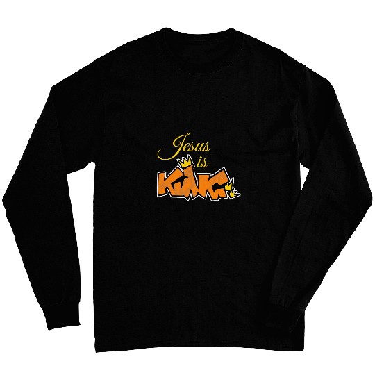 Christian Jesus is King Graffiti Script Christian Bible Quote Christ Long Sleeves