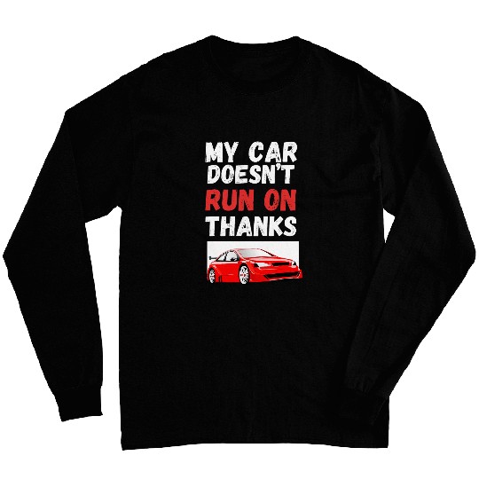 My Car Doesnt Run On Thanks Funny Taxi Driver 4 Long Sleeves