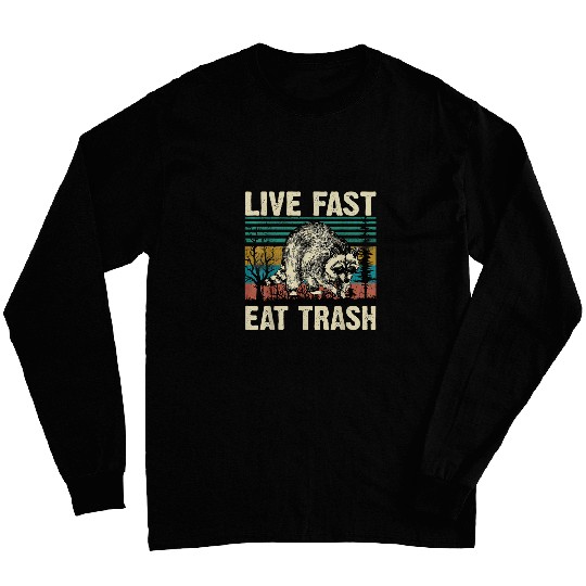 Raccoon Pet Live Fast Eat Trash Raccoon Lover Funny Long Sleeves