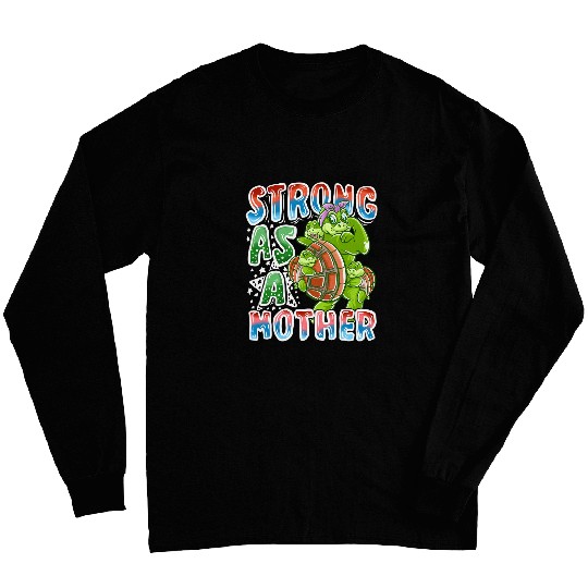 Turtle Pet Mom Strong As A Mother Mommy Tortoise Mother s Day Long Sleeves