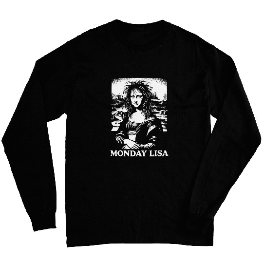 Coffee Fun Tired Monday Lisa Coffee Lover Meme Novelty Funny Mona Lisa Long Sleeves