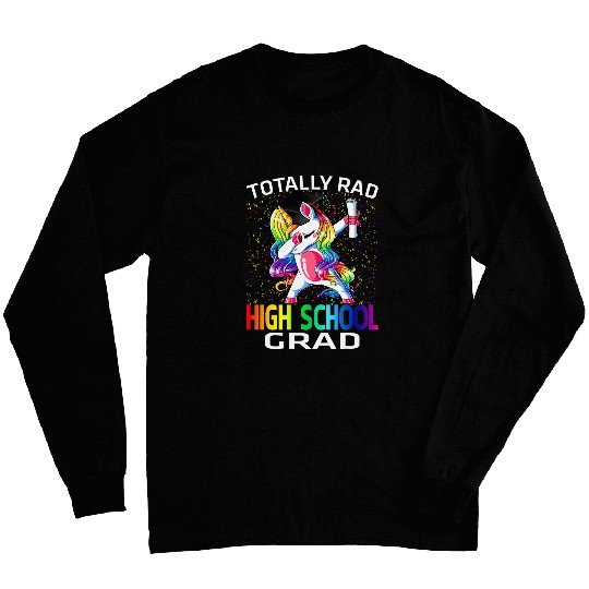 Totally Rad High School Grad Graduation Unicorn Long Sleeves