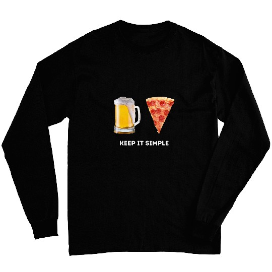 Beer Fun Keep It Simple Beer Pizza Funny Common Long Sleeves