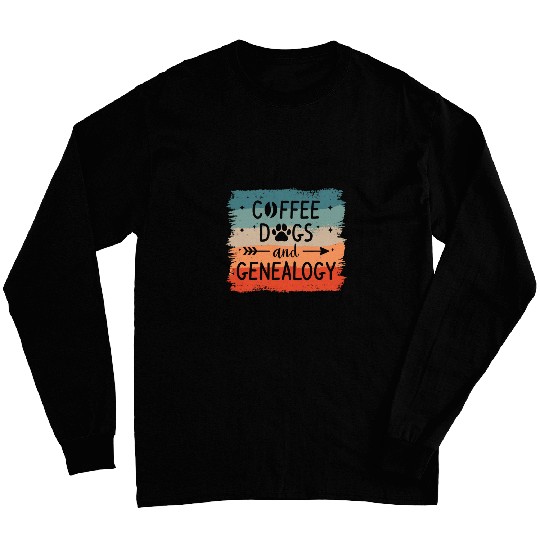 Coffee Fun Dogs And Genealogy Genealogist Genealogists 2 Long Sleeves
