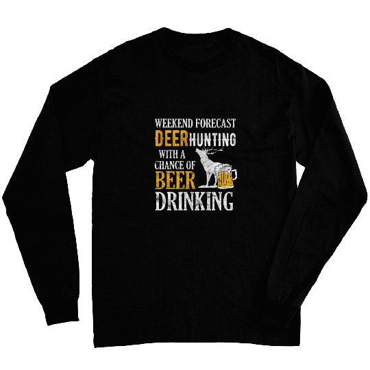 Beer Fun Weekend Forecast Deer Hunting Beer Drinking Long Sleeves