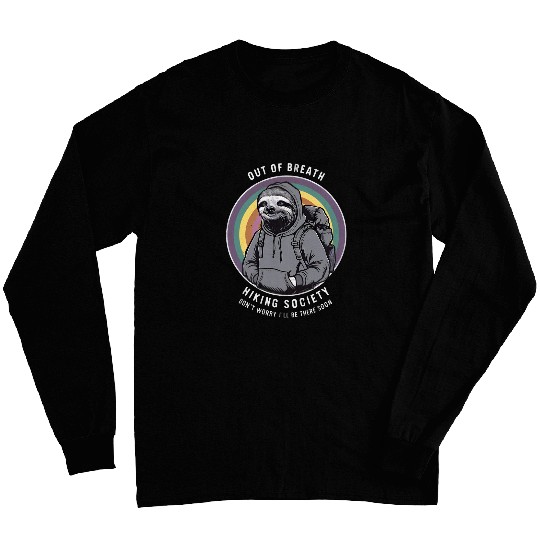 Sloth Pet Out of breath hiking society sloth Hiker tramp walk Long Sleeves