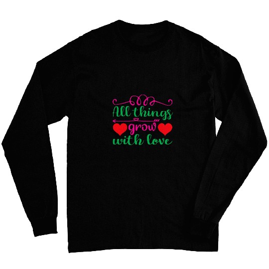 All Things Grow With Love Kindness Long Sleeves