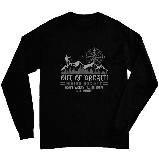 Out of breath hiking society Dont Worry Ill Be There Soon 29 Long Sleeves