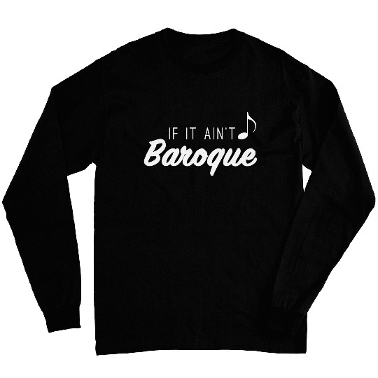 Funny Music Teacher Love Funny Baroque Classic Music Long Sleeves