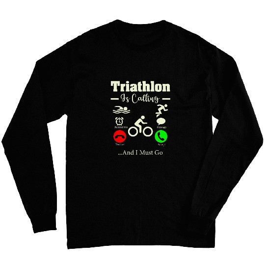 Triathlon Is Calling Swim Bike Run Sports Triathlete Long Sleeves