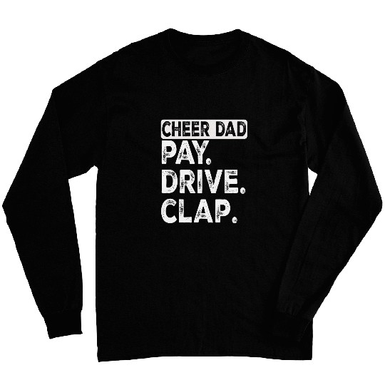 Pay Drive Clap Cheer Dad Funny Cheerleading Dad Fathers Day Long Sleeves