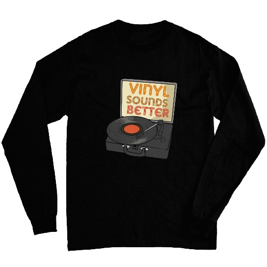 Funny Vinyl Sounds Better Turntable Design Long Sleeves
