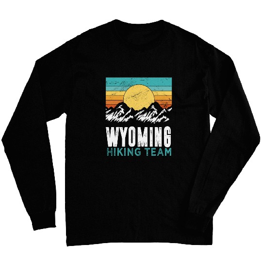Wyoming Hiking Team Hiker Enthusiast National Parks 1 Long Sleeves