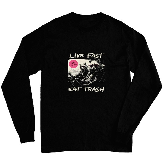 Raccoon Pet Sunset Raccoon Live Fast Eat Trash And Get Hit By A Car Long Sleeves
