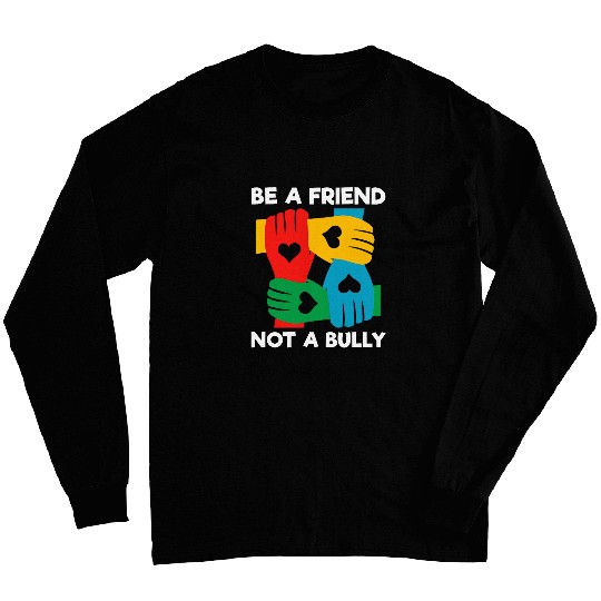 Be a Friend Not a Tyrann Kindness antis Bullying Unity Day Long Sleeves