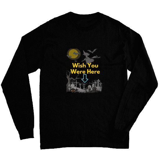 Wish You Were Here Witch Flying Over a Graveyard Long Sleeves