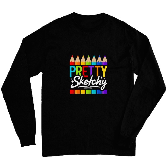 Art Teacher Sketchy Artist Artsy Arts School Art Lover Long Sleeves